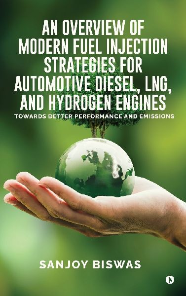 An Overview of Modern Fuel Injection Strategies for Automotive Diesel, LNG, and Hydrogen Engines: Towards better Performance and emissions
