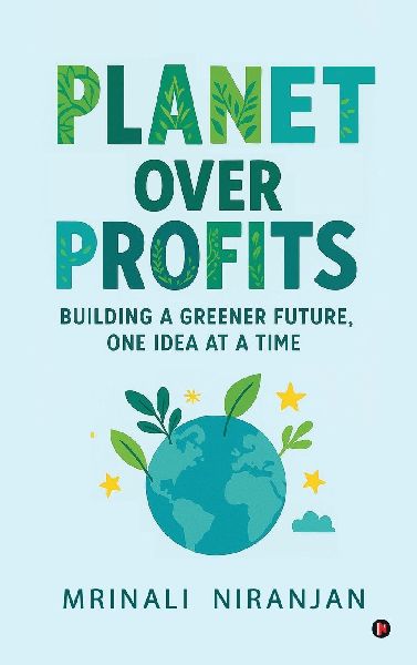 Planet Over Profits: Building a greener future, One idea at a time