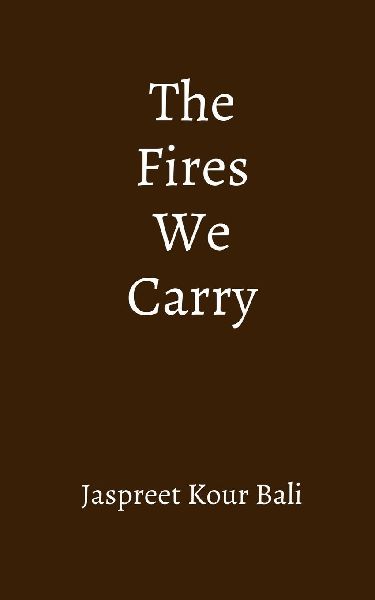 The Fires We Carry
