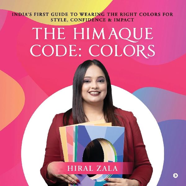 The Himaque Code: Colors: "India's First Guide to Wearing the Right Colors for Style, Confidence & Impact"