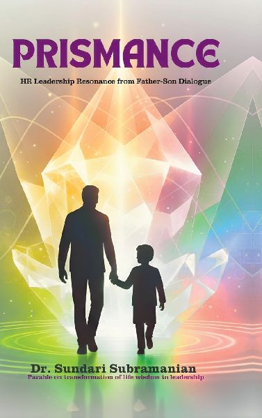 Prismance: HR Leadership Resonance from a Father Son Dialogue