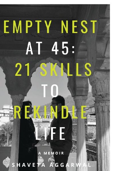 Empty Nest at 45: 21 Skills to Rekindle Life: A Memoir