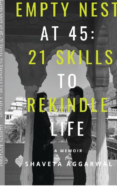 Empty Nest at 45: 21 Skills to Rekindle Life: A Memoir