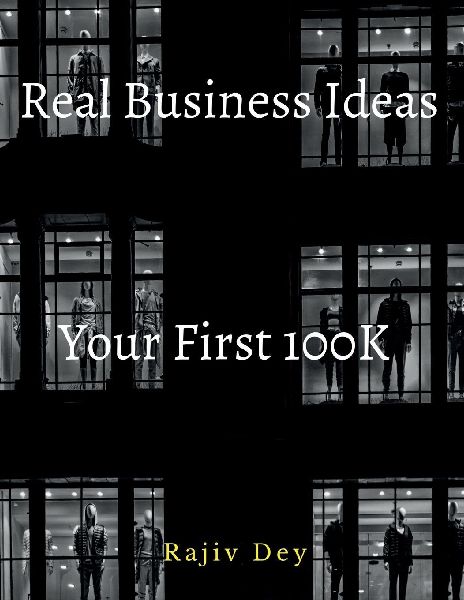 Your First 100K: 55 Real Business Ideas