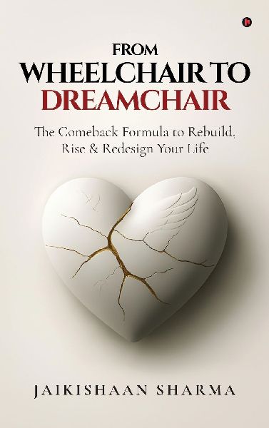 From Wheelchair to Dreamchair: The Comeback Formula to Rebuild, Rise & Redesign Your Life
