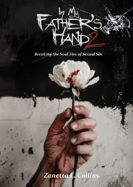 In My Fathers Hands 2: Breaking the Soul Ties of Sexual Sin