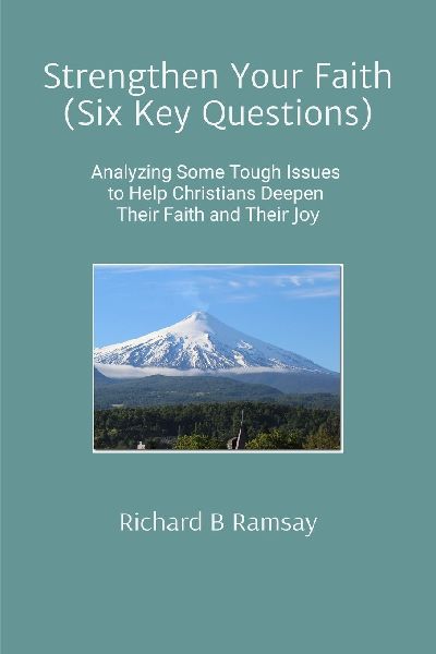 Strengthen Your Faith (Six Key Questions): Analyzing Some Tough Issues to Help Christians Deepen Their Faith and Their Joy