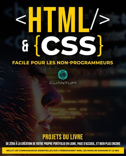 HTML Et CSS Facile Pour Les Non-Programmeurs Un Guide Pratique Du Développement Web Pour Les Débutants