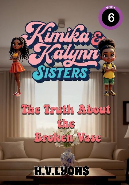 Kimika & Kalynn: Sisters - The Truth About the Broken Vase