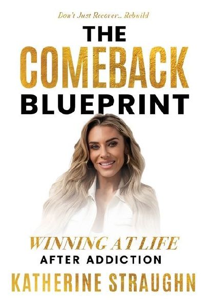 The Comeback Blueprint: Winning at Life After Addiction