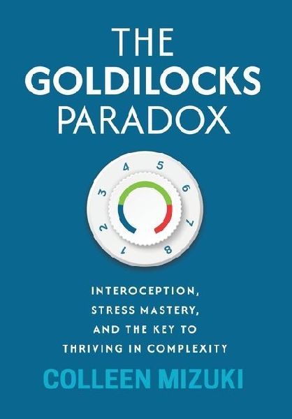 The Goldilocks Paradox: Interoception, Stress Mastery, and the Key to Thriving in Complexity