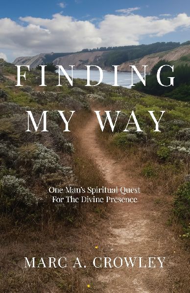 Finding My Way: One Mans Spiritual Quest For The Divine Presence