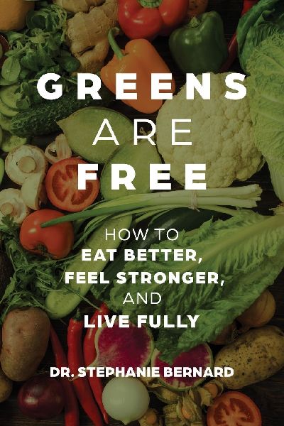 Greens Are Free: How to Eat Better, Feel Stronger, and Live Fully