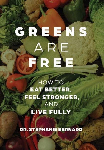Greens Are Free: How to Eat Better, Feel Stronger, and Live Fully