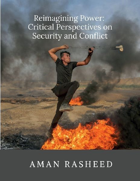 Reimagining Power: Critical Perspectives on Security and Conflict