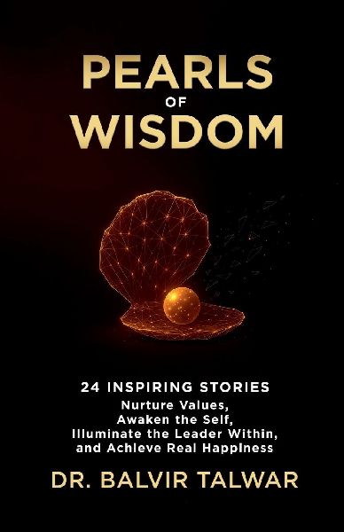 Pearls of Wisdom: 24 Inspiring Stories - Nurture Values, Awaken the Self, Illuminate the Leader Within, and Achieve Real Happiness