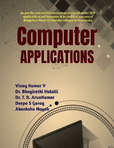 Computer Applications: As per the new model curriculum designed under State Education Policy [SEP] applicable to 3rd Semester B.Sc and BA course of Bangalore North University colleges in Karnataka