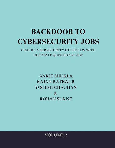 Backdoor to Cybersecurity Jobs: Crack Cybersecurity Interview with Ultimate Question Guide