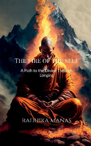 The Fire of the Self: A Path to the Divine Through Longing