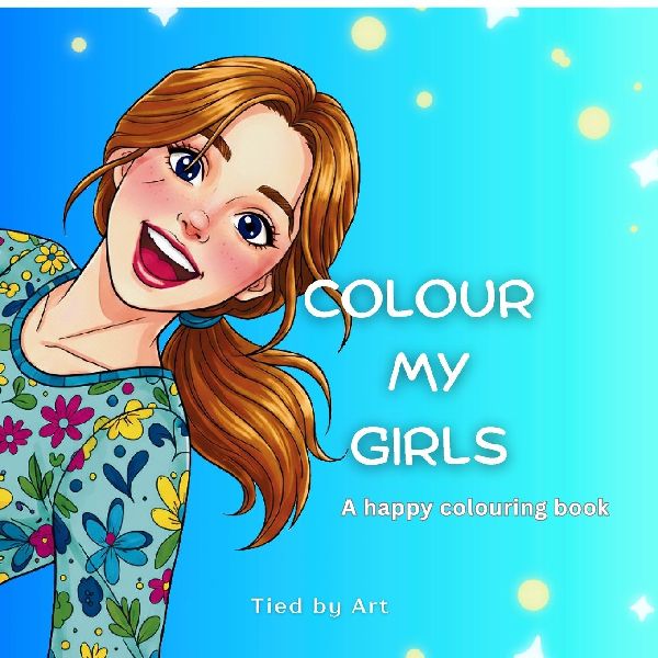 Colour My Girls: A Happy Colouring Book