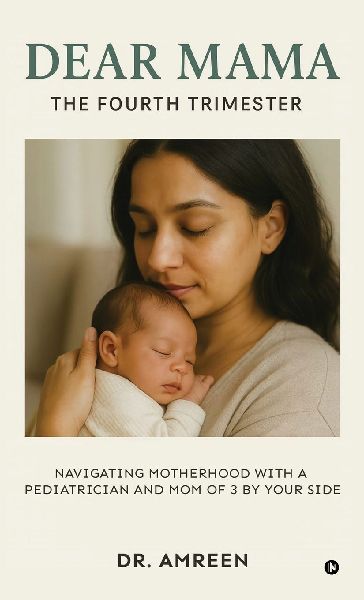 Dear Mama: The Fourth Trimester: Navigating motherhood with a pediatrician and mom of 3 by your side