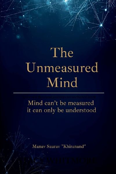 The Unmeasured Mind: "Mind can't be measured - it can only be understood."