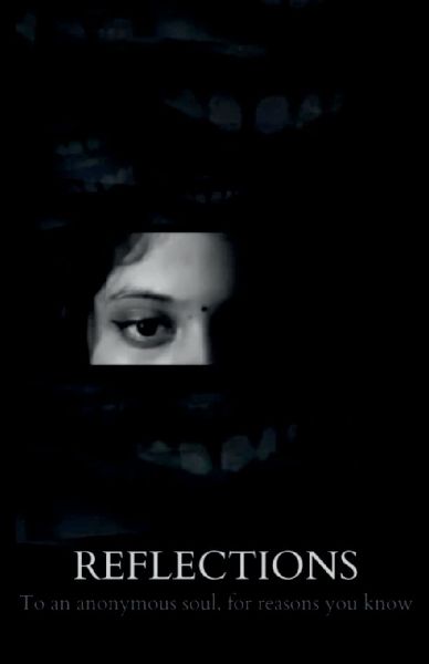 Reflections: To an anonymous soul, for reasons you know
