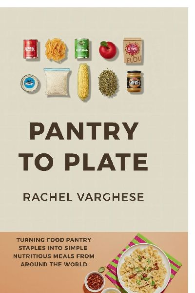Pantry To Plate: Simple, Nutritious Meals from Around the World