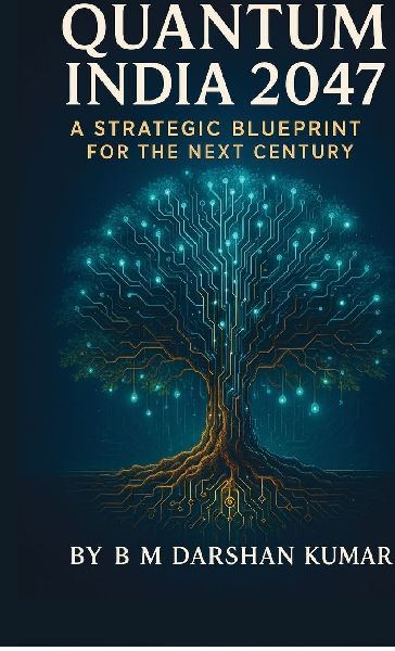 Quantum India 2047: A Strategic Blueprint For The Next Century