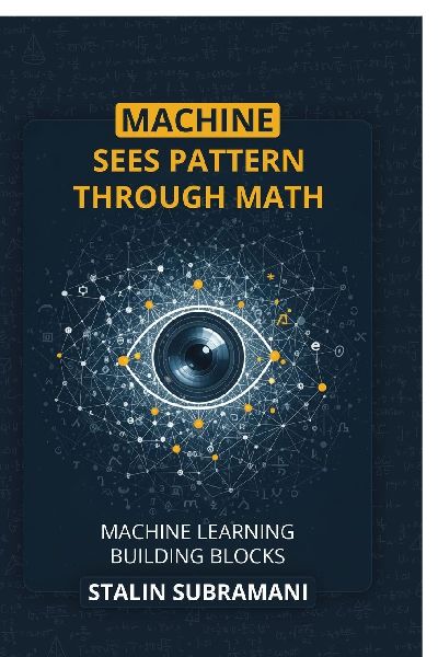 Machine Sees Pattern Through Math: Machine Learning Building Blocks