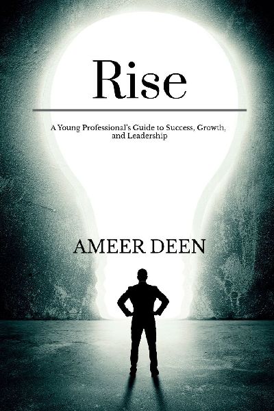 Rise: A Young Professionals Guide to Success, Growth, and Leadership