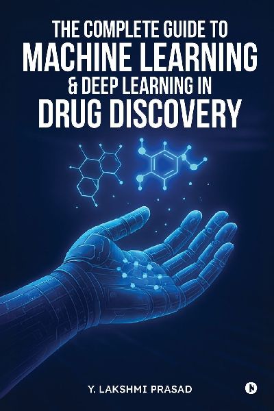 The Complete Guide to Machine Learning and Deep Learning in Drug Discovery