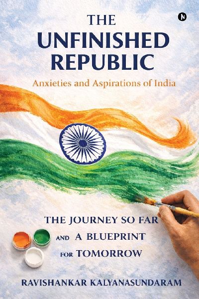 The Unfinished Republic: Anxieties and Aspirations of India