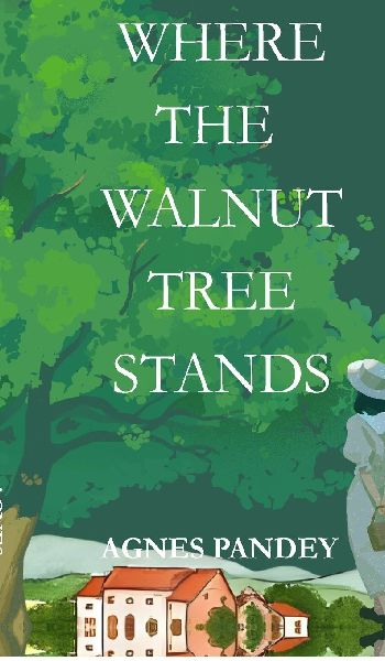 Where The Walnut Tree Stands: The Life You Want Is Yours To Write