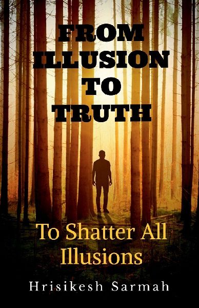 From Illusion to Truth: To Shatter All Illusions