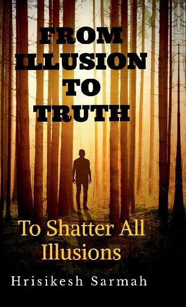 From Illusion to Truth: To Shatter All Illusions