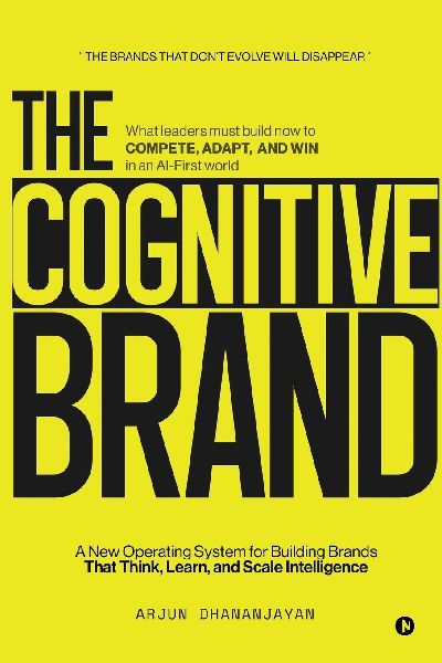 The Cognitive Brand: A New Operating System for Building Brands That Think, Learn, and Scale Intelligence