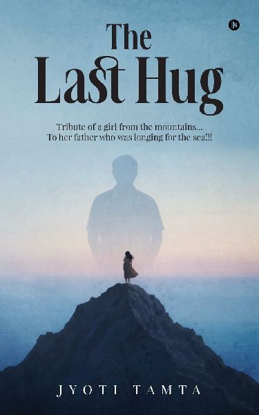 The Last Hug: Tribute of a girl from the mountains... To her father who was longing for the sea!!!