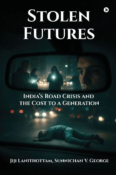 Stolen Futures: India's Road Crisis and the Cost to a Generation