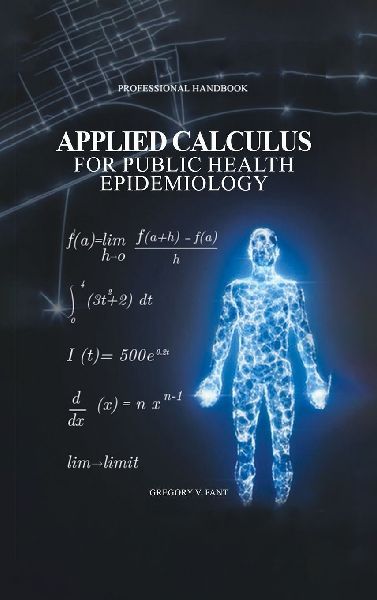 Applied Calculus for Public Health Epidemiology: Handbook of Concepts for Disease Modeling and Public Health Surveillance