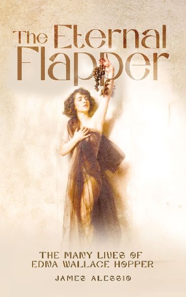 The Eternal Flapper: The Many Lives of Edna Wallace Hopper
