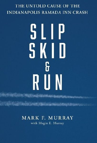 Slip, Skid, and Run: The Untold Cause of the Indianapolis Ramada Inn Crash