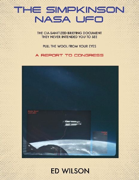 THE SIMPKINSON NASA UFO: The CIA-Sanitized Briefing Document They Never Intended You to See-Pull the Wool From Your Eyes-A REPORT TO CONGRESS