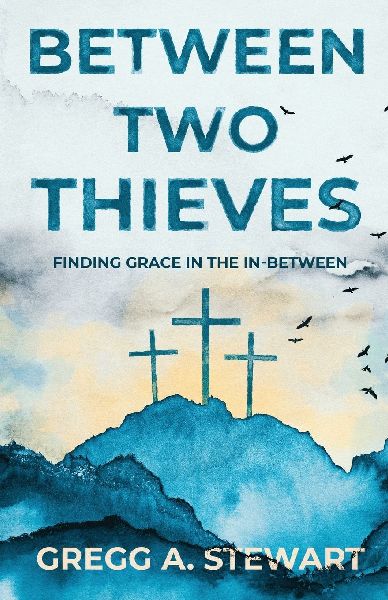 Between Two Thieves: Finding Grace in the In-Between