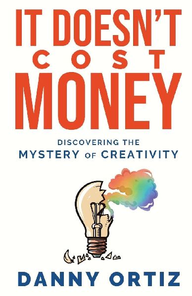 It Doesn't Cost Money: Discovering the Mystery of Creativity