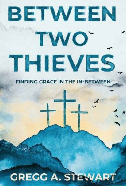 Between Two Thieves: Finding Grace in the In-Between