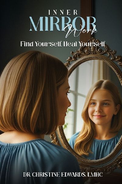 Inner Mirror Work: Find Yourself, Heal Yourself