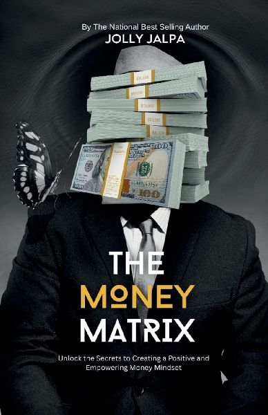The Money Matrix: Unlock the Secrets to Creating a Positive and Empowering Money Mindset