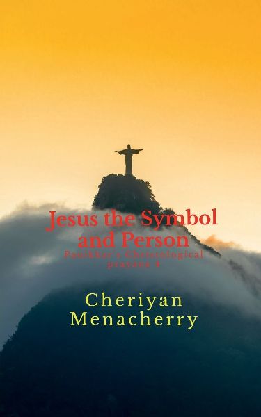 Jesus the Symbol and Person: Panikkars Christological prayana 4