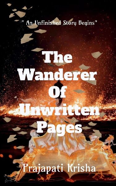 The Wanderer Of Unwritten Pages: " An Unfinished Story Begins "